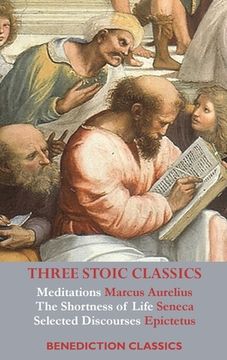 portada Three Stoic Classics: Meditations by Marcus Aurelius; The Shortness of Life by Seneca; Selected Discourses of Epictetus