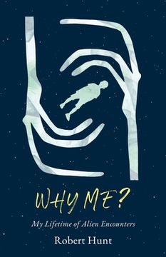 portada Why Me?: A Lifetime of Alien Encounters (in English)