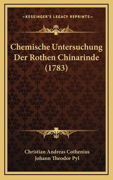 portada Chemische Untersuchung Der Rothen Chinarinde (1783) (en Alemán)