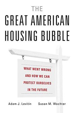 portada The Great American Housing Bubble: What Went Wrong and how we can Protect Ourselves in the Future 