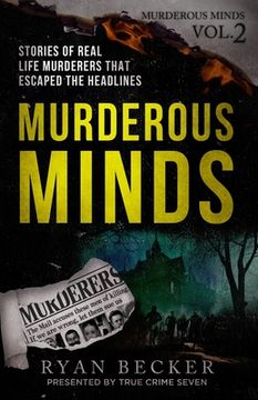 portada Murderous Minds Volume 2: Stories of Real Life Murderers that Escaped the Headlines (en Inglés)