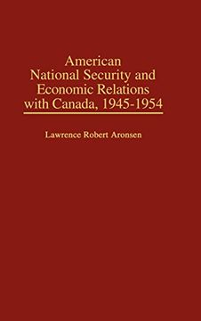 portada American National Security and Economic Relations With Canada, 1945-1954 (en Inglés)