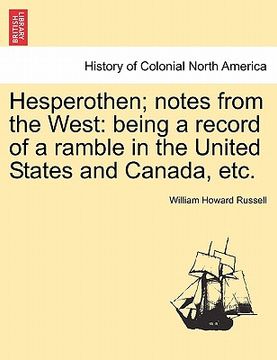 portada hesperothen; notes from the west: being a record of a ramble in the united states and canada, etc. (en Inglés)