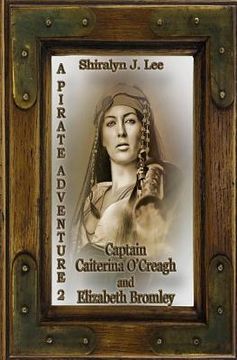 portada Captain Caiterina O'Creagh and Elizabeth Bromley: A Pirate Adventure 2 (en Inglés)