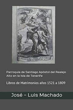 portada Parroquia de Santiago Apóstol del Realejo Alto en la Isla de Tenerife: Libros de Matrimonios Años 1521 a 1809