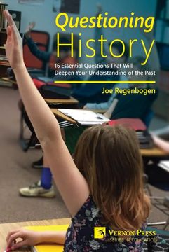 portada Questioning History: 16 Essential Questions That Will Deepen Your Understanding of the Past (Vernon Education) (en Inglés)