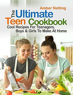 portada The Ultimate Teen Cookbook: Cool Recipes for Teenagers, Boys & Girls to Make at Home (Cookbooks for Teens) (in English)