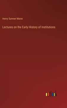 portada Lectures on the Early History of Institutions (in English)