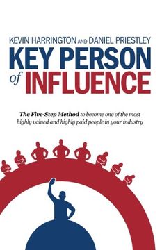 portada Key Person of Influence: The Five-Step Method to Become One of the Most Highly Valued and Highly Paid People in Your Industry