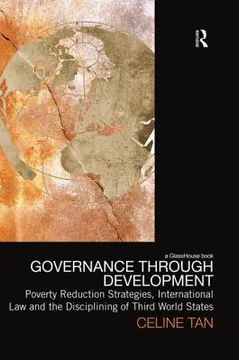 portada governance through development: poverty reduction strategies, international law and the disciplining of third world states (en Inglés)