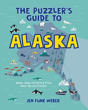 portada The Puzzler'S Guide to Alaska: Games, Jokes, fun Facts & Trivia About the Last Frontier (en Inglés)