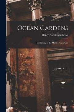 portada Ocean Gardens: The History of the Marine Aquarium (en Inglés)