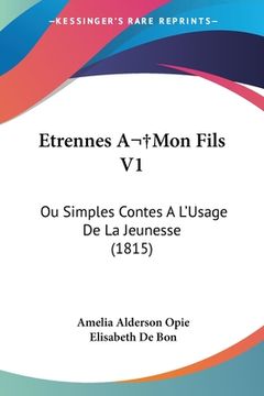 portada Etrennes A Mon Fils V1: Ou Simples Contes A L'Usage De La Jeunesse (1815) (en Francés)