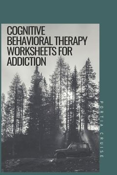 portada Cognitive Behavioral Therapy Worksheets for Addiction (en Inglés)