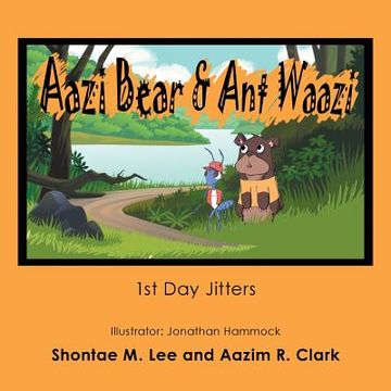portada Aazi Bear & Ant Waazi: 1St Day Jitters (en Inglés)