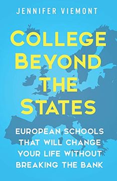 portada College Beyond the States: European Schools That Will Change Your Life Without Breaking the Bank (en Inglés)
