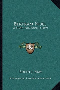 portada bertram noel: a story for youth (1859) (in English)