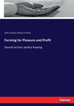 portada Farming for Pleasure and Profit: Second section: poultry keeping (en Inglés)