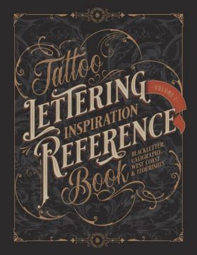 portada Tattoo Lettering Inspiration Reference Book: The Essential Guide to Blackletter, Script, West Coast and Calligraphy Lettering Alphabets + Filigree and Flourishes for Tattoo and Hand Lettering Artists (en Inglés)