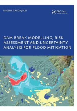 portada Dam Break Modelling, Risk Assessment and Uncertainty Analysis for Flood Mitigation: Ihe-PhD Thesis, Unesco-Ihe, Delft, the Netherlands (en Inglés)