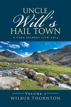 portada Uncle Will's Hail Town: A Long Journey 1776-1914 (en Inglés)