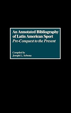 portada An Annotated Bibliography of Latin American Sport: Pre-Conquest to the Present (en Inglés)