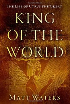 portada King of the World: The Life of Cyrus the Great 