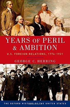 portada Years of Peril and Ambition: U.S. Foreign Relations, 1776-1921 (Oxford History of the United States)