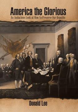 portada America the Glorious: An Audacious Look at How to Preserve Our Republic (en Inglés)