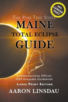 portada Maine Total Eclipse Guide (LARGE PRINT EDITION): Official Commemorative 2024 Keepsake Guidebook (en Inglés)