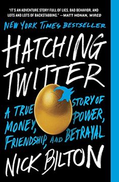portada Hatching Twitter: A True Story of Money, Power, Friendship, and Betrayal (en Inglés)