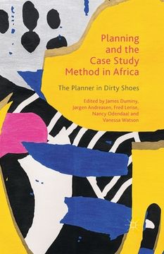portada Planning and the Case Study Method in Africa: The Planner in Dirty Shoes (en Inglés)