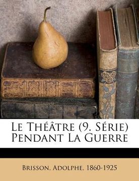 portada Le Théâtre (9. Série) Pendant La Guerre (en Francés)