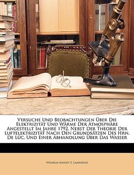 portada Versuche Und Beobachtungen Uber Die Elektrizitat Und Warme Der Atmosphare Angestellt Im Jahre 1792, Nebst Der Theorie Der Luftelektrizitat Nach Den Gr (en Alemán)