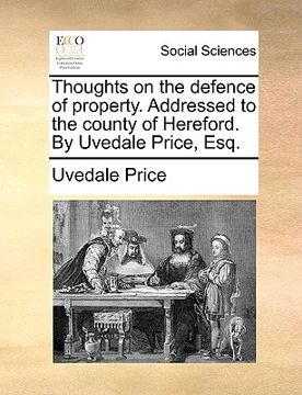 portada thoughts on the defence of property. addressed to the county of hereford. by uvedale price, esq. (en Inglés)