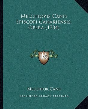portada Melchioris Canis Episcopi Canariensis, Opera (1734) (in Latin)