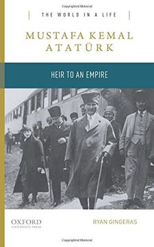 portada Mustafa Kemal Atatürk: Heir to the Empire (The World In A Life)