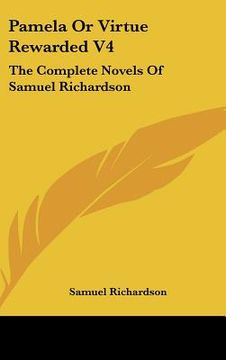 portada pamela or virtue rewarded v4: the complete novels of samuel richardson (en Inglés)