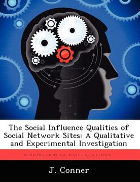 portada the social influence qualities of social network sites: a qualitative and experimental investigation (en Inglés)