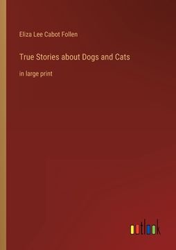 portada True Stories about Dogs and Cats: in large print 