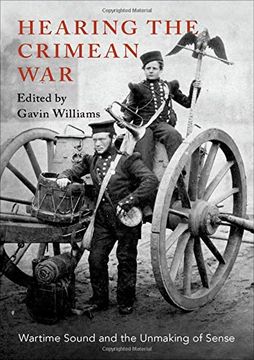 portada Hearing the Crimean War: Wartime Sound and the Unmaking of Sense (en Inglés)