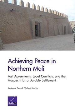 portada Achieving Peace in Northern Mali: Past Agreements, Local Conflicts, and the Prospects for a Durable Settlement (in English)