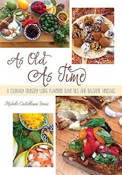 portada As Old As Time: A Culinary Odyssey Using Flavored Olive Oils and Balsamic Vinegars (en Inglés)