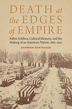 portada Death at the Edges of Empire: Fallen Soldiers, Cultural Memory, and the Making of an American Nation, 1863-1921 (Studies in War, Society, and the Military) (in English)