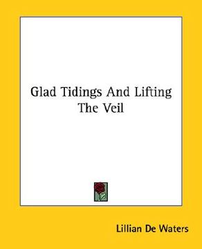 portada glad tidings and lifting the veil (en Inglés)