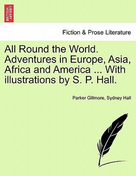 portada all round the world. adventures in europe, asia, africa and america ... with illustrations by s. p. hall. (in English)