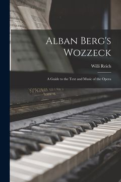 portada Alban Berg's Wozzeck; a Guide to the Text and Music of the Opera (en Inglés)