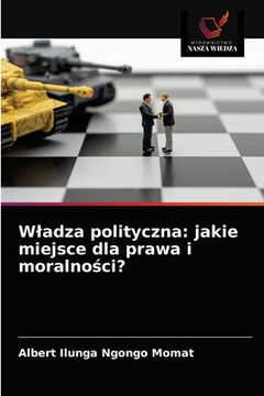portada Wladza polityczna: jakie miejsce dla prawa i moralności? (en Polaco)