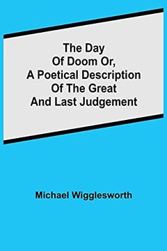 portada The day of Doom or, a Poetical Description of the Great and Last Judgement (en Inglés)