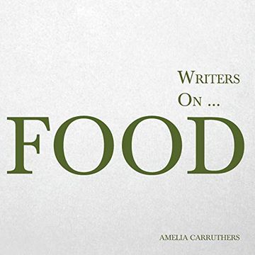 portada Writers on… Food (a Book of Quotations, Poems and Literary Reflections): 4 (en Inglés)